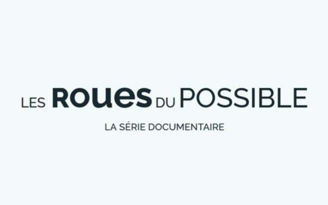 Documentaire “Les roues du possible”